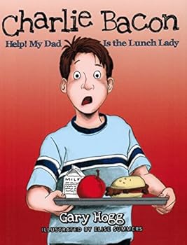 Paperback Charlie Bacon : Help My Dad Is The Lunch Lady Book