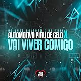  Automotivo Piru de Gelo X Vai Viver Comigo [Explicit]