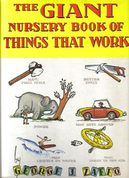 Giant Nursery Book of Things That Work: Man's First Tools, Better Tools, Power, Man Gets Around, Man Travels on Water, Man Takes to the Air