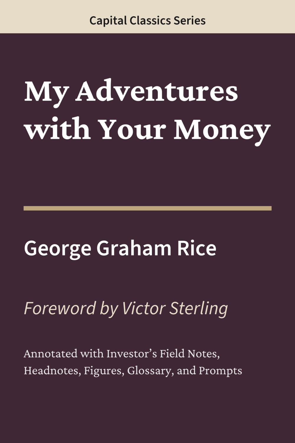 My Adventures with Your Money: Capital Classics Series – Annotated Sovereign Edition