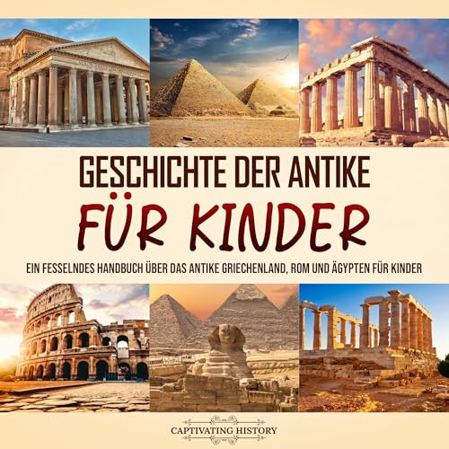 Geschichte der Antike f&amp;uuml;r Kinder [History of Antiquity for Children] (Authored by Captivating History) episode artwork