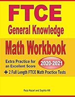 FTCE General Knowledge Math Workbook 2020 & 2021: Extra Practice for an Excellent Score + 2 Full Length FTCE Math Practice Tests 1646124901 Book Cover