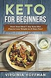 Keto For Beginners: Start Your Ideal 7-day Keto Diet Plan to Lose Weight in 21 Days Now!...