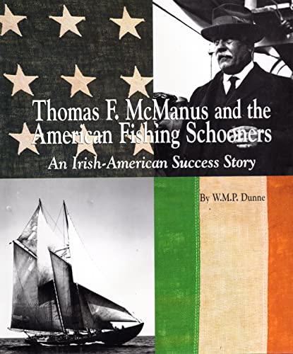 Thomas F. McManus & the American Fishing Schooners: An Irish-American Success Story (American Maritime Library)