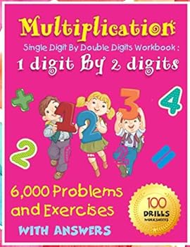 Paperback Multiplication Single Digit By Double Digits Workbook: 1 digit By 2 digits 100 Drills Worksheets 6,000 Problems and Exercises With Answers Book