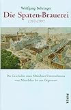 Die Spaten-Brauerei 1397-1997 by Wolfgang Behringer (1997-09-05) - Wolfgang Behringer