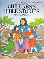 Children's Bible Stories: New Testament (Color-Me Tales) 0938261452 Book Cover