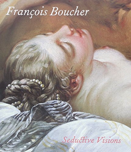 Francois Boucher Seductive Visions