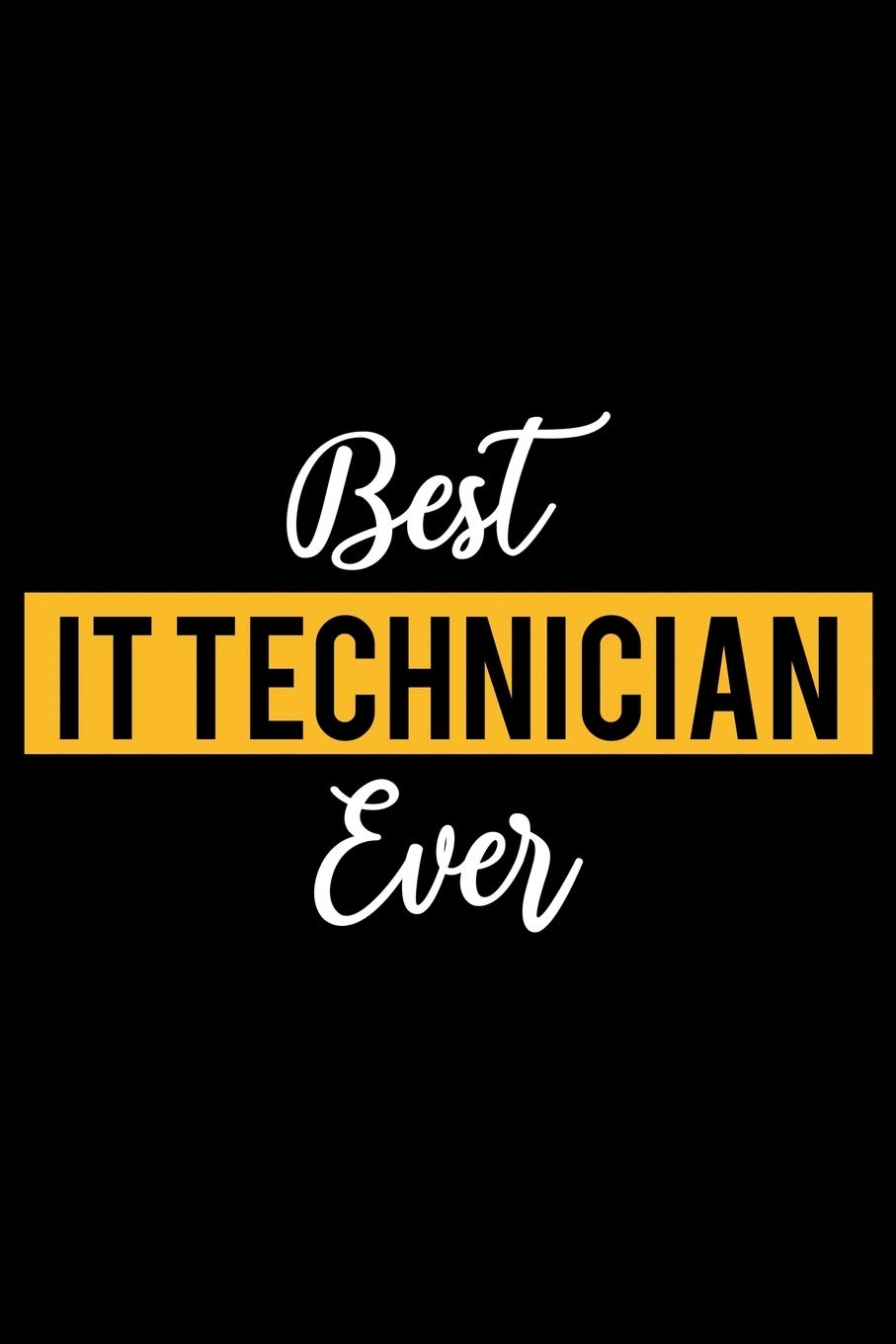 Best IT Technician Ever: Lined Journal for Daily Use, Gift for IT Technician