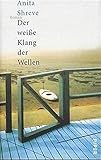 Der weiße Klang der Wellen: Roman - Anita Shreve