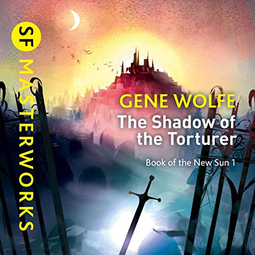 The Shadow of the Torturer Urth Book of the New Sun, Book 1 (Audible Audio Edition