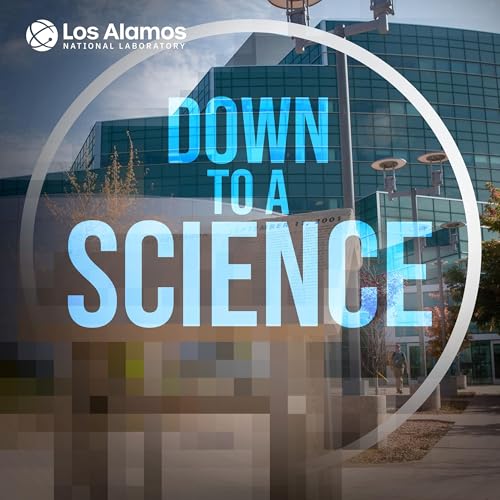 Down to a Science: A LANL Podcast cover art