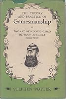 The theory and practice of gamesmanship,: Or, The art of winning games without actually cheating B0007ESUGA Book Cover