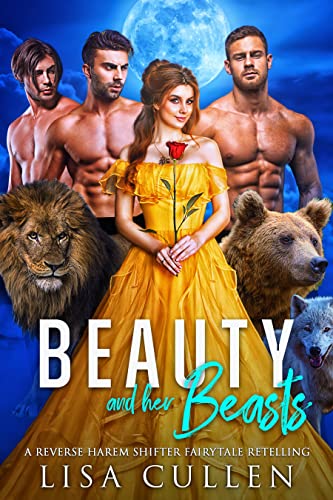 Beauty and Her Beasts: A Reverse Harem Shifter Fairytale Retelling (Dirty Paranormal Fairytale Haremland Book 1)