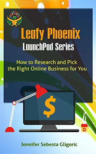 Télécharger How to Research and Pick the Right Online Business For You: Leafy Phoenix Launchpad Series (English livre En ligne