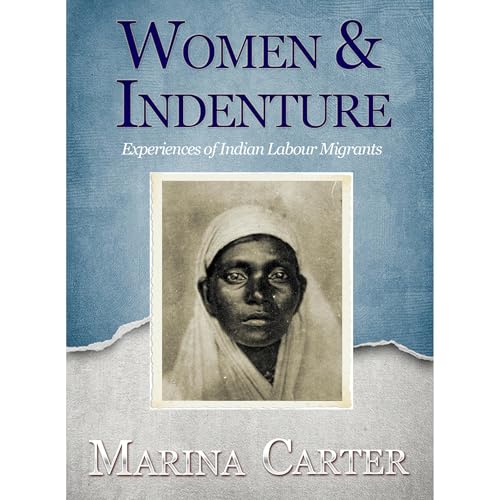 Women and Indenture Experiences of Indian Labour Migrants by Marina Carter episode artwork