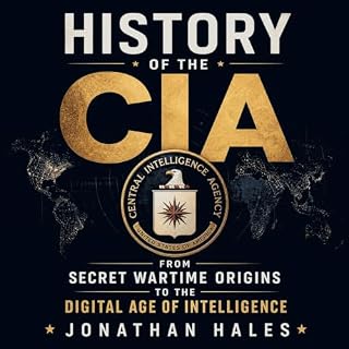 History of the CIA: From Secret Wartime Origins to the Digital Age of Intelligence cover art