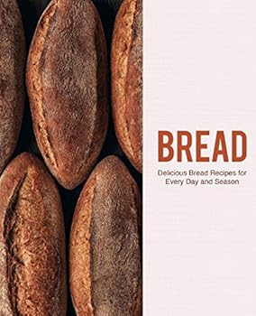 Paperback Bread: Delicious Bread Recipes for Every Day and Season Book