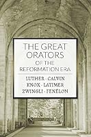 The Great Orators of the Reformation Era 194313362X Book Cover