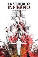 La verdad en el infierno 1463397631 Book Cover