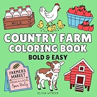 Country Farm Bold and Easy Coloring Book: Simple to Color Large Print Illustrations with Cute Designs and Thick Lines for Adults, Seniors and Kids (Bold & Easy Coloring) B0D3Y1TZS3 Book Cover