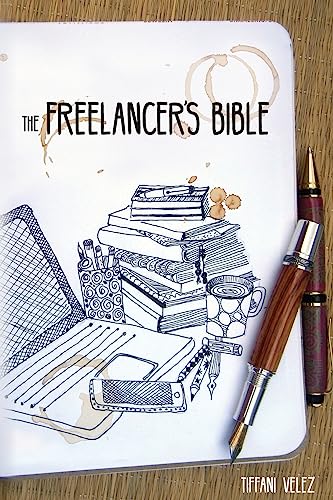 The Freelancer's Bible: Making a Living as a Freelance Writer