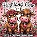 Highland Cow Cute and Easy Coloring Book: 45 Relaxing Pages of Adorable Highland Cows and Heartwarming Designs for Teens and Adults