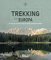 Trekking por Europa: 39 rutas por caminos espectac...: 