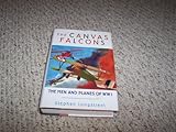 Canvas Falcons: The Men and the Planes of WW1