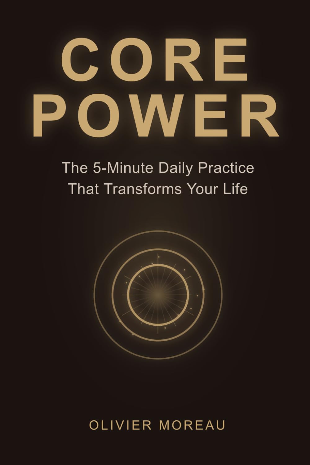Core Power: The 5-Minute Daily Practice That Transforms Your Life