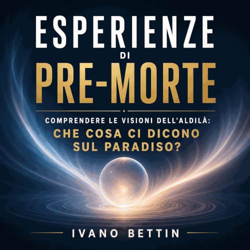 『Esperienze di pre-morte &ndash; comprendere le visioni dell'aldil&agrave;: Che cosa ci dicono sul paradiso?』のカバーアート