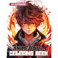 Anime Boys Coloring Book: Perfect Coloring Book for Kids Ages 6-12, Boys, and Teens | With 50+ Beautiful and Unique Coloring Pages