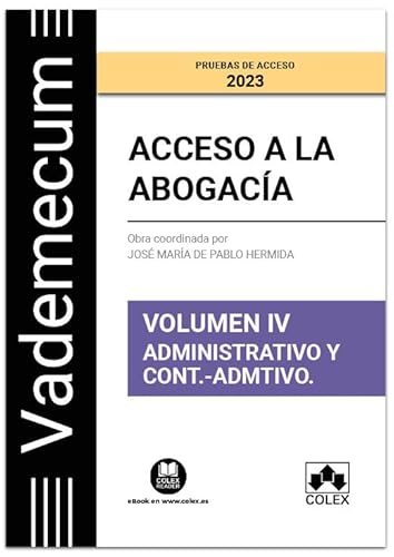 Vademecum Acceso a la abogacía. Volumen IV. Parte específica administrativa y contencioso-administrativa: Temario desarrollado de la materia ... del examen de acceso a la abogacía: 1