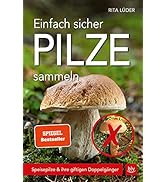 Einfach sicher Pilze sammeln: Speisepilze & ihre giftigen Doppelgänger (BLV Pilze)