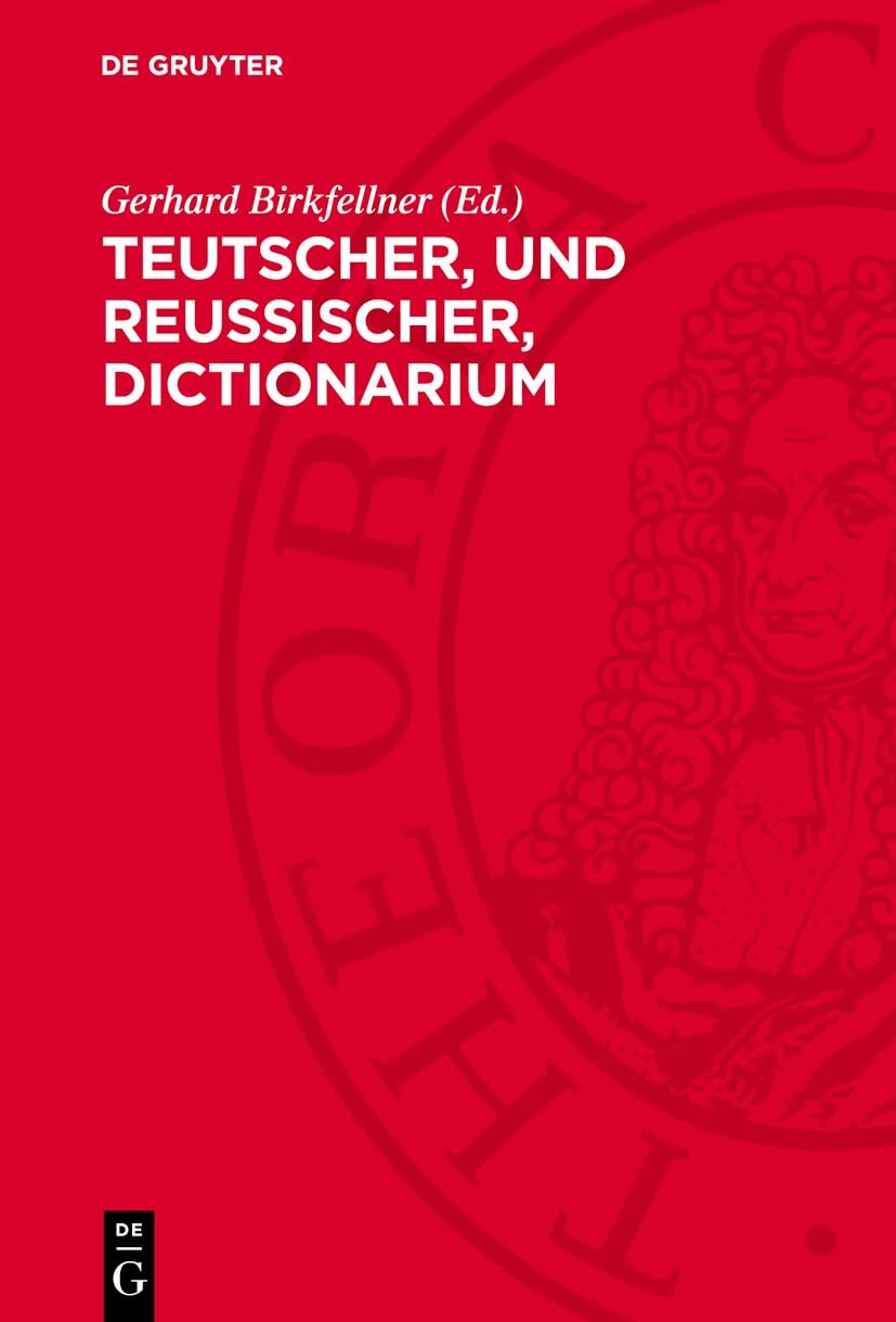 Teutscher, Und Reussischer, Dictionarium: Dictionarium Vindobonense. Das Wiener Deutsch-russische Wörterbuch Cod. Conv. Ff. Minorum Vindobonensis XVI