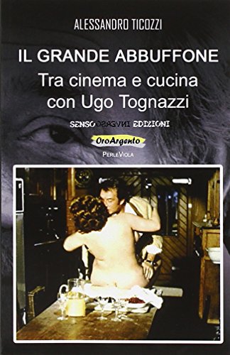 Il grande abbuffone. tra cinema e cucina con Ugo