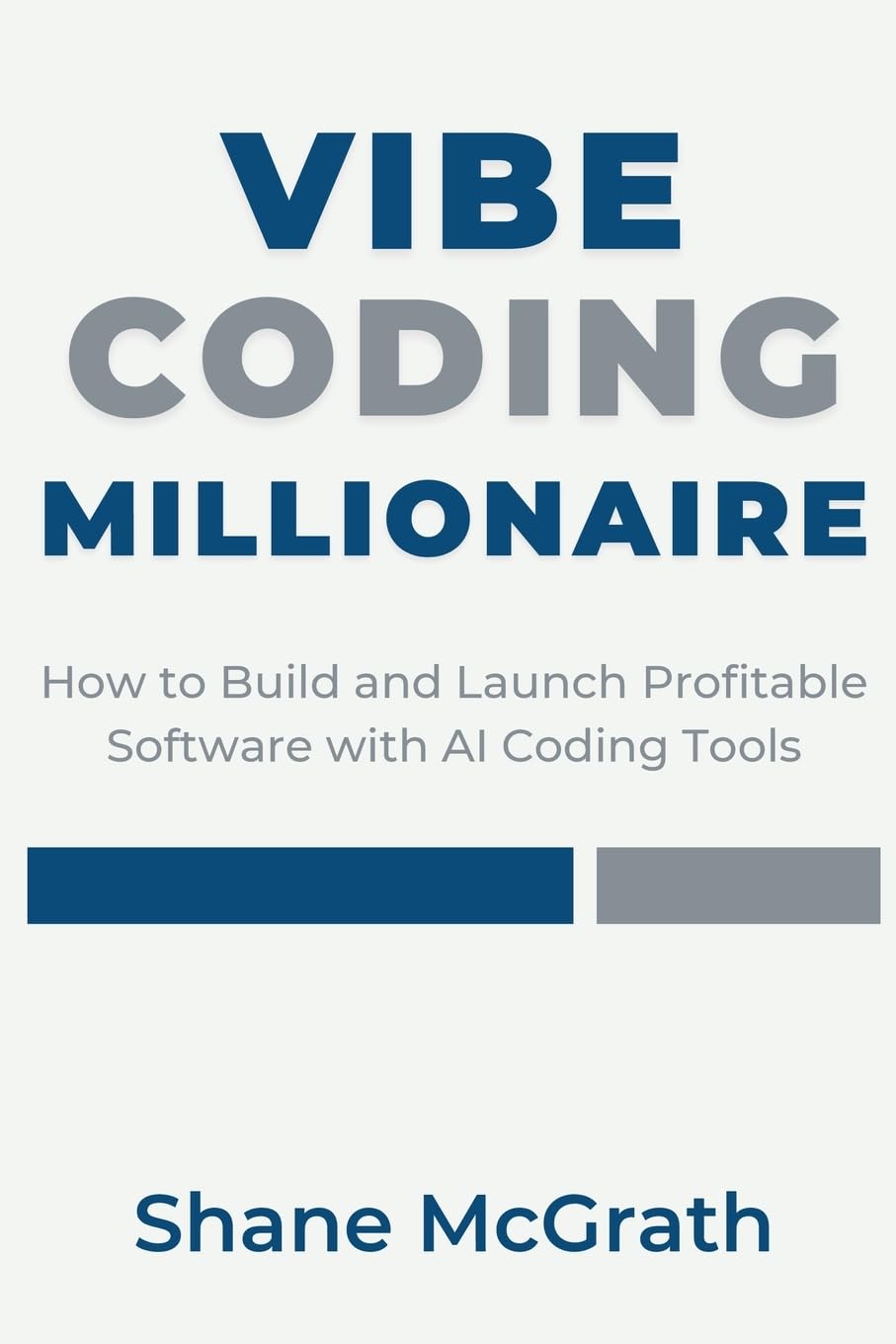 Vibe Coding Millionaire: How to Build and Launch Profitable Software with AI Coding Tools