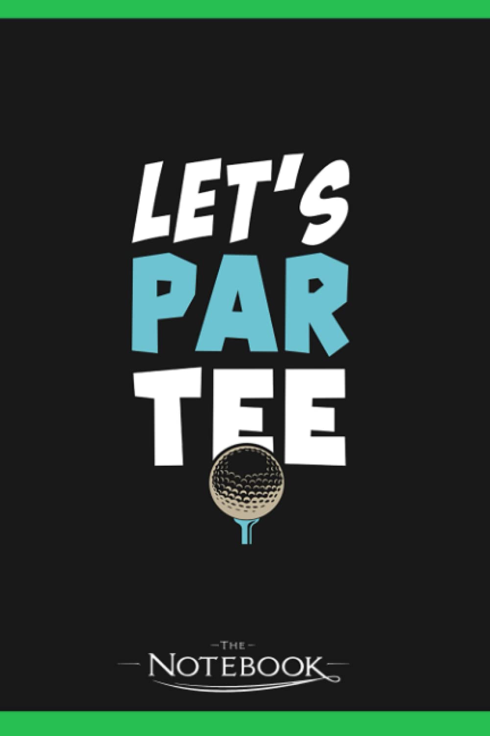 Notebook: Golf Lets Paar Tee: Notebook Journaling And Writing Gratitude 120 Pages Lined 6 x 9 inches