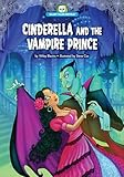 Cinderella and the Vampire Prince (Scary Tales Retold)