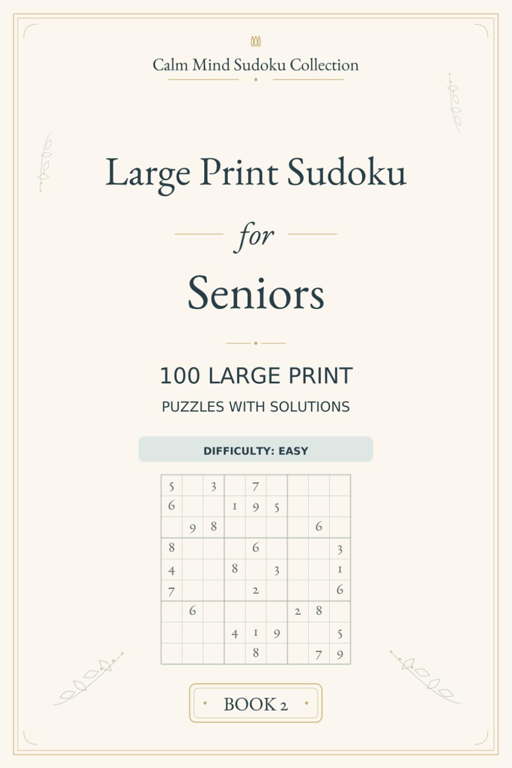 Large Print Sudoku for Seniors: 100 Large Print Puzzles with Solutions (Calm Mind Sudoku Collection 6x9in)