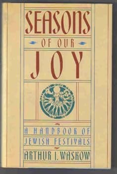 Hardcover Seasons of Our Joy: Handbook of Jewish Festivals Book
