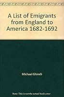 A List of Emigrants from England to America 1682-1692 B0006BULKM Book Cover