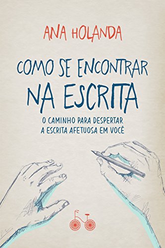 Cover of Como se encontrar na escrita: O caminho para despertar a escrita afetuosa em você (Portuguese Edition)