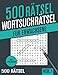 500 Wortsuchrätsel: Großer Rätselspaß für Senioren und Erwachsene mit 500 Buchstabenpuzzle - Band 1