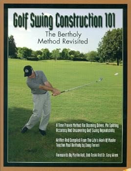 Paperback Golf Swing Construction 101: The Bertholy Method Revisited Book