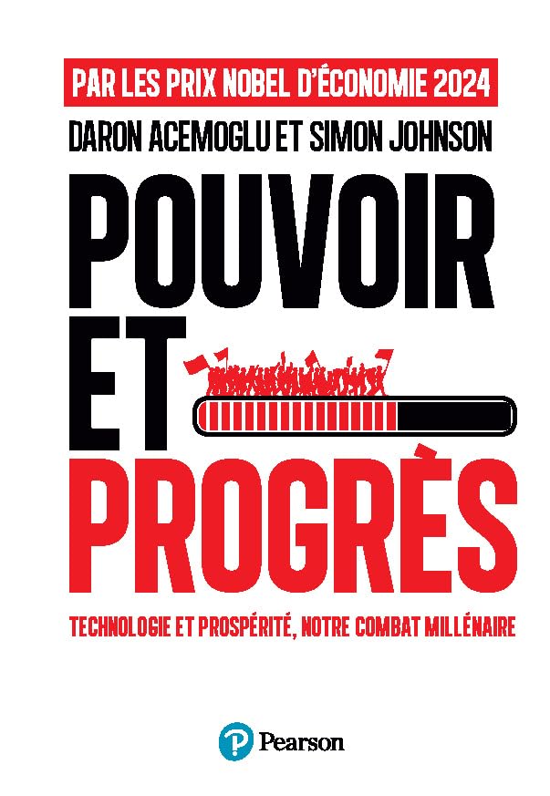 Daron Acemoglu, Simon Johnson - Pouvoir et Progrès: Technologie et prospérité, notre combat millénaire