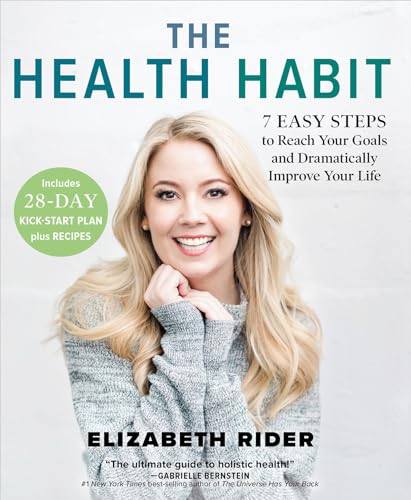 The Health Habit: 7 Easy Steps to Reach Your Goals and Dramatically Improve Your Life