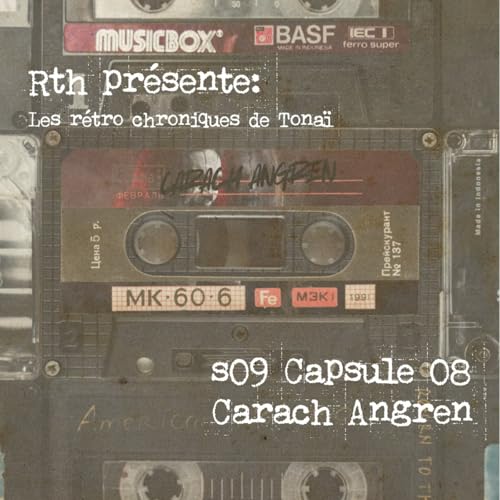Rth les Capsules de Tona&iuml; - R&eacute;tro chroniques 08 - Carach Angren