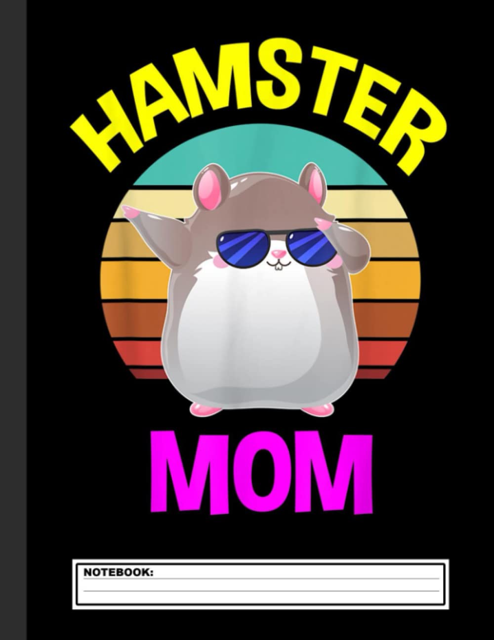 Hamster Mom Notebook: Wide Ruled Lined Paper Animal Nature Lovers Notebook, Floral Hamsters Journal, Funny Hamster Composition Book 8.5 x 11 120 Pages