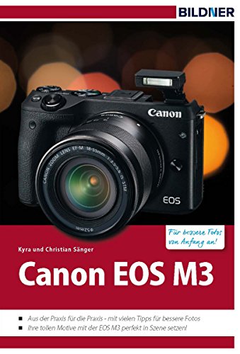 Canon EOS M3: Für bessere Fotos von Anfang an! (German Edition)